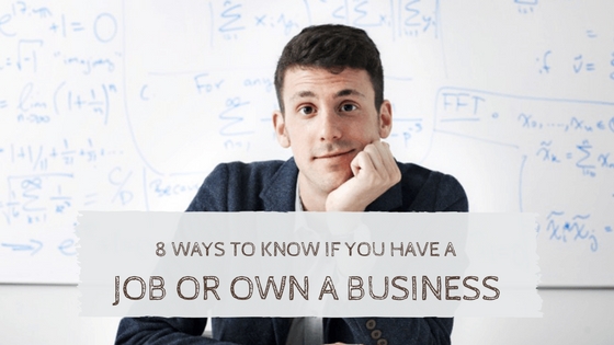 8 Ways To Know If You Have a Job or Own a Business | The 2% CEO Mastermind